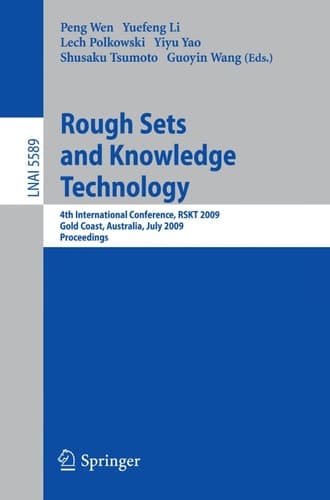 Rough Sets and Knowledge Technology 4th International Conference, RSKT 2009, Gold Coast, Australia, July 14-16, 2009, Proceedings