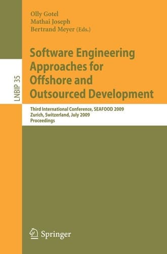 Software Engineering Approaches for Offshore and Outsourced Development Third International Conference, SEAFOOD 2009, Zurich, Switzerland, July 2-3, 2009, Proceedings