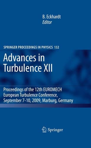 Advances in Turbulence XII Proceedings of the 12th EUROMECH European Turbulence Conference, September 7-10, 2009, Marburg, Germany
