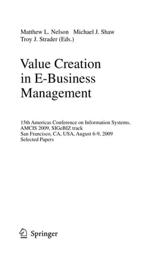 Value Creation in E-Business Management 15th Americas Conference on Information Systems, AMCIS 2009, SIGeBIZ track, San Francisco, CA, USA, August 6-9, 2009, Selected Papers