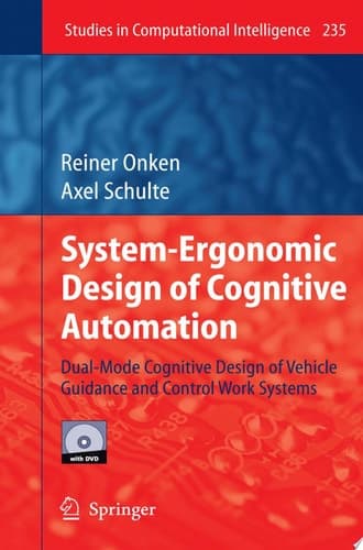 System-Ergonomic Design of Cognitive Automation Dual-Mode Cognitive Design of Vehicle Guidance and Control Work Systems