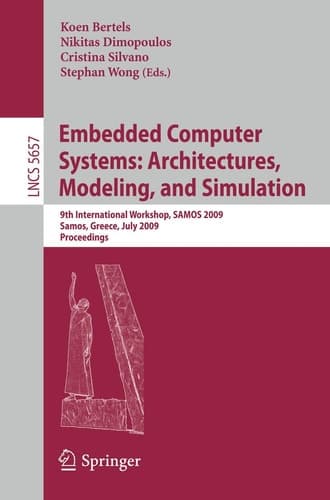 Embedded Computer Systems: Architectures, Modeling, and Simulation 9th International Workshop, SAMOS 2009, Samos, Greece, July 20-23, 2009, Proceedings