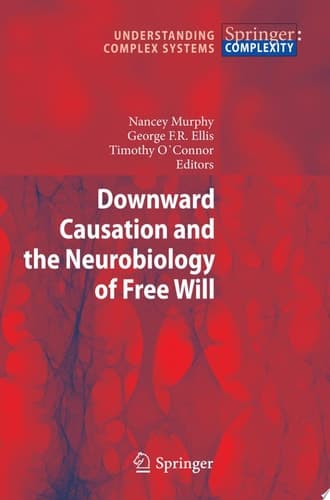 Downward Causation and the Neurobiology of Free Will