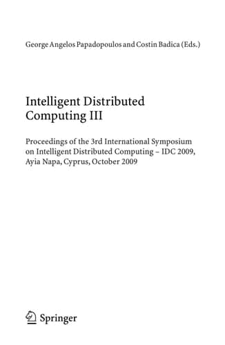 Intelligent Distributed Computing III Proceedings of the 3rd International Symposium on Intelligent Distributed Computing – IDC 2009, Ayia Napa, Cyprus, October 2009