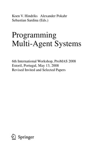 Programming Multi-Agent Systems 6th International Workshop, ProMAS 2008, Estoril, Portugal, May 13, 2008. Revised Invited and Selected Papers