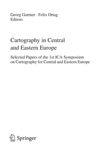 Cartography in Central and Eastern Europe Selected Papers of the 1st ICA Symposium on Cartography for Central and Eastern Europe