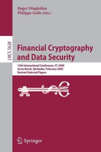 Financial Cryptography and Data Security 13th International Conference, FC 2009, Accra Beach, Barbados, February 23-26, 2009. Revised Selected Papers