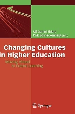 Changing Cultures in Higher Education Moving Ahead to Future Learning