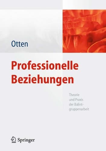 Professionelle Beziehungen Theorie und Praxis der Balintgruppenarbeit
