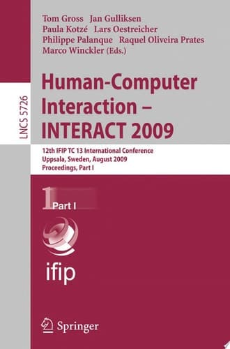 Human-Computer Interaction - INTERACT 2009 12th IFIP TC 13 International Conference, Uppsala, Sweden, August 24-28, 2009, Proceedigns