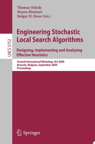 Engineering Stochastic Local Search Algorithms. Designing, Implementing and Analyzing Effective Heuristics International Workshop, SLS 2009, Brussels, Belgium, September 3-5, 2009, Proceedings
