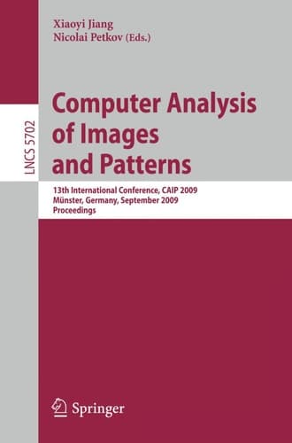 Computer Analysis of Images and Patterns 13th International Conference, CAIP 2009, Münster, Germany, September 2-4, 2009, Proceedings