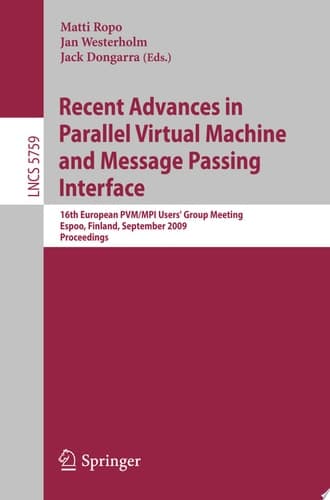 Recent Advances in Parallel Virtual Machine and Message Passing Interface 16th European PVM/MPI Users' Group Meeting, Espoo, Finland, September 7-10, 2009, Proceedings
