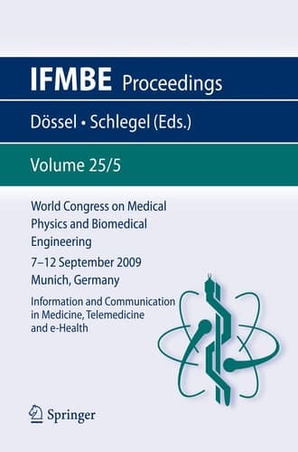 World Congress on Medical Physics and Biomedical Engineering September 7 - 12, 2009 Munich, Germany Vol. 25/V Information and Communication in Medicine, Telemedicine and e-Health