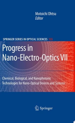 Progress in Nano-Electro-Optics VII Chemical, Biological, and Nanophotonic Technologies for Nano-Optical Devices and Systems