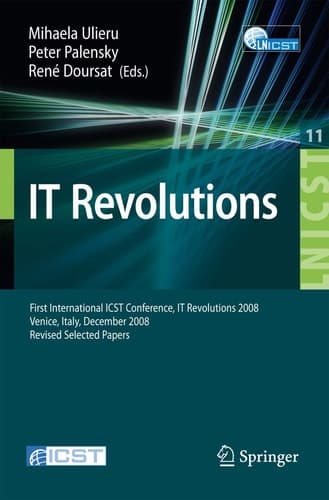 IT Revolution: First International ICST Conference, IT Revolutions 2008, Venice, Italy, December 17-19, 2008, Revised Selected Papers (Lecture Notes ... and Telecommunications Engineering, 11)
