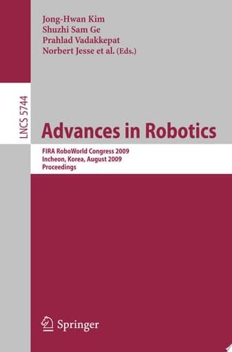 Advances in Robotics FIRA RoboWorld Congress 2009, Incheon, Korea, August 16-20, 2009, Proceedings