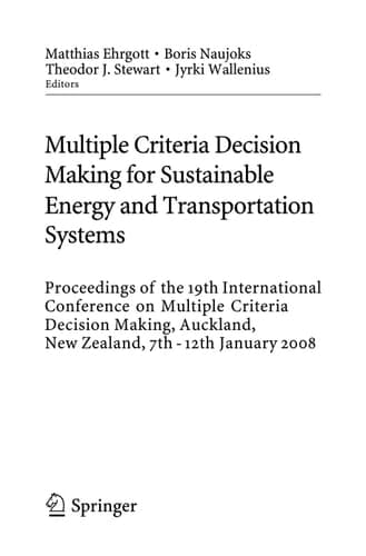 Multiple Criteria Decision Making for Sustainable Energy and Transportation Systems Proceedings of the 19th International Conference on Multiple Criteria Decision Making, Auckland, New Zealand, 7th - 12th January 2008
