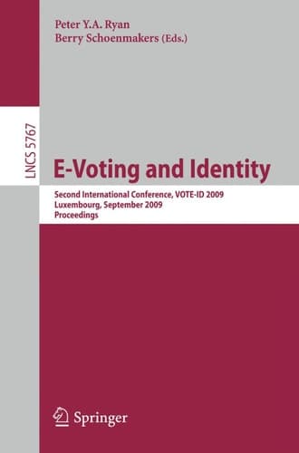 E-Voting and Identity Second International Conference, VOTE-ID 2009, Luxembourg, September 7-8, 2009, Proceedings