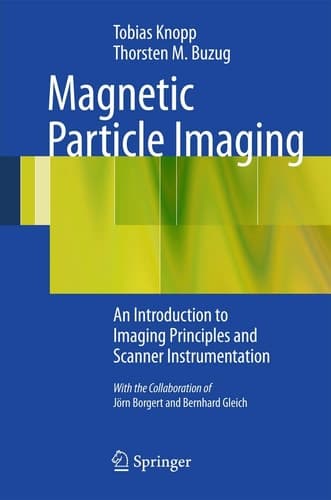 Magnetic Particle Imaging An Introduction to Imaging Principles and Scanner Instrumentation
