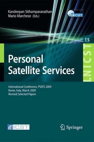 Personal Satellite Services International Conference, PSATS 2009, Rome, Italy, March 18-19, 2009, Revised Selected Papers