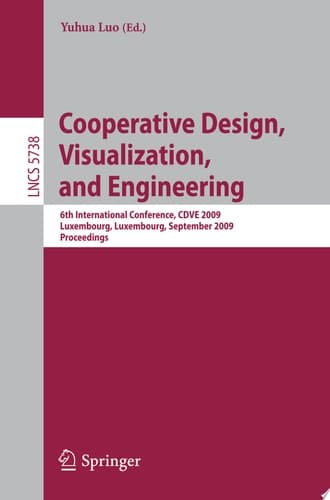 Cooperative Design, Visualization, and Engineering 6th International Conference, CDVE 2009, Luxembourg, Luxembourg, September 20-23, 2009, Proceedings