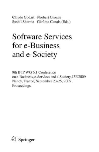 Software Services for e-Business and e-Society 9th IFIP WG 6.1 Conference on e-Business, e-Services and e-Society, I3E 2009, Nancy, France, September 23-25, 2009, Proceedings