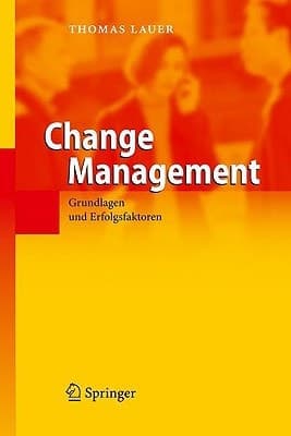 Change Management Grundlagen und Erfolgsfaktoren