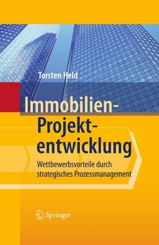 Immobilien-Projektentwicklung Wettbewerbsvorteile durch strategisches Prozessmanagement