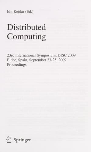 Distributed Computing 23rd International Symposium, DISC 2009, Elche, Spain, September 23-25, 2009, Proceedings