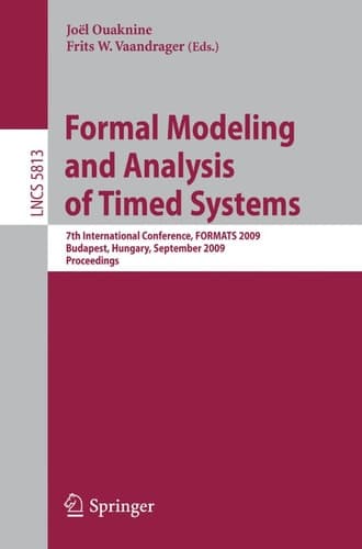 Formal Modeling and Analysis of Timed Systems 7th International Conference, FORMATS 2009, Budapest, Hungary, September 14-16, 2009, Proceedings