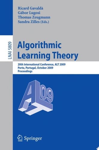 Algorithmic Learning Theory 20th International Conference, ALT 2009, Porto, Portugal, October 3-5, 2009, Proceedings