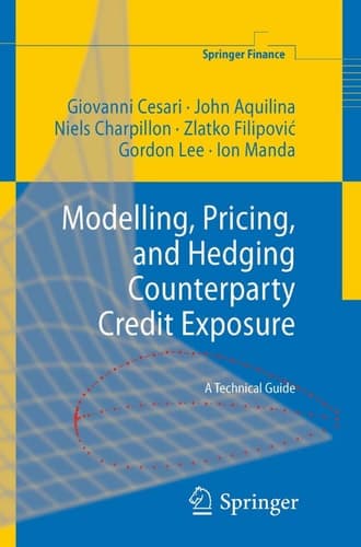 Modelling, Pricing, and Hedging Counterparty Credit Exposure A Technical Guide