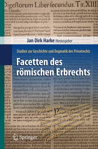 Facetten des römischen Erbrechts Studien zur Geschichte und Dogmatik des Privatrechts