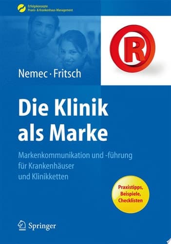 Die Klinik als Marke Markenkommunikation & -führung für Krankenhäuser und Klinikketten