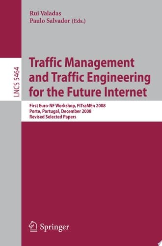 Traffic Management and Traffic Engineering for the Future Internet First Euro-NF Workshop, FITraMEn 2008, Porto, Portugal, December 11-12, 2008, Revised Selected Papers