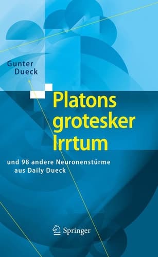 Platons grotesker Irrtum und 98 andere Neuronenstürme aus Daily Dueck