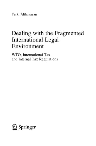 Dealing with the Fragmented International Legal Environment WTO, International Tax and Internal Tax Regulations