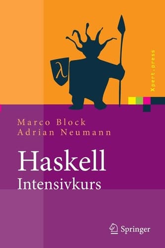 Haskell-Intensivkurs Ein kompakter Einstieg in die funktionale Programmierung