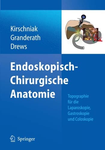 Endoskopisch-Chirurgische Anatomie: Topographie für die Laparoskopie, Gastroskopie und Coloskopie (German Edition)