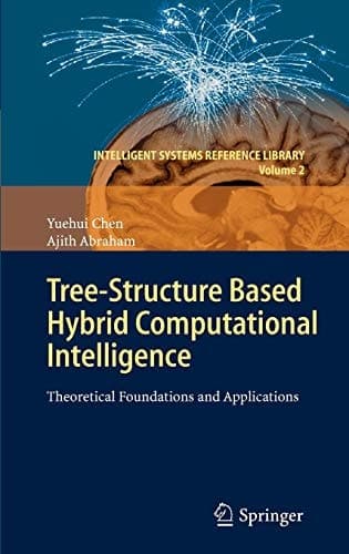 Tree-Structure based Hybrid Computational Intelligence Theoretical Foundations and Applications