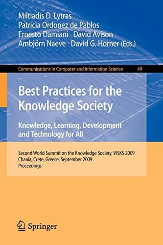 Best Practices for the Knowledge Society. Knowledge, Learning, Development and Technology for All Second World Summit on the Knowledge Society, WSKS 2009, Chania, Crete, Greece, September 16-18, 2009. Proceedings