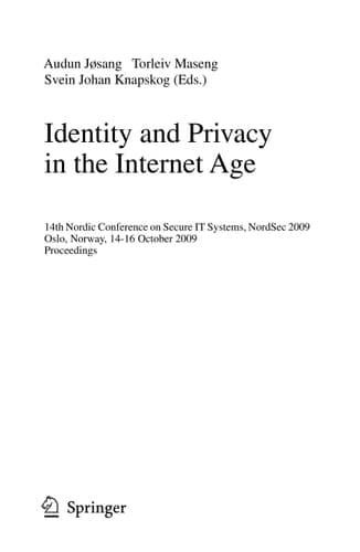 Identity and Privacy in the Internet Age 14th Nordic Conference on Secure IT Systems, NordSec 2009, Oslo, Norway, 14-16 October 2009, Proceedings
