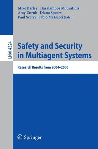 Safety and Security in Multiagent Systems Research Results from 2004-2006