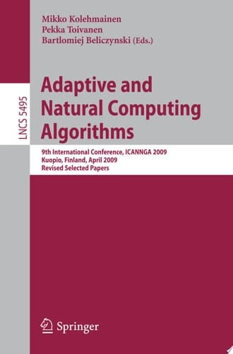 Adaptive and Natural Computing Algorithms 9th International Conference, ICANNGA 2009, Kuopio, Finland, April 23-25, 2009, Revised Selected Papers