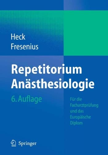 Repetitorium Anästhesiologie Für die Facharztprüfung und das Europäische Diplom