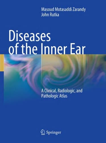 Diseases of the Inner Ear A Clinical, Radiologic, and Pathologic Atlas
