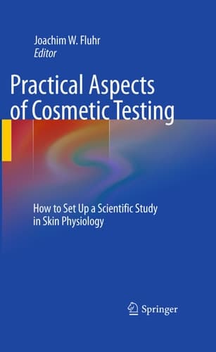 Practical Aspects of Cosmetic Testing How to Set up a Scientific Study in Skin Physiology