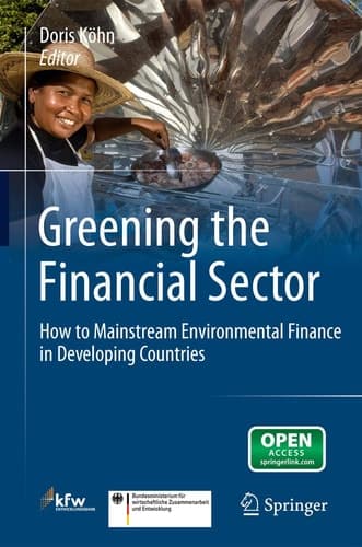 Greening the Financial Sector How to Mainstream Environmental Finance in Developing Countries