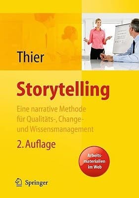 Storytelling. Eine Methode für das Change-, Marken-, Qualitäts- und Wissensmanagement (German Edition)